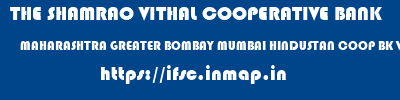 THE SHAMRAO VITHAL COOPERATIVE BANK  MAHARASHTRA GREATER BOMBAY MUMBAI HINDUSTAN COOP BK VIKROLI EAST  ifsc code